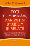 Toti comunicam dar putini stabilim si relatii