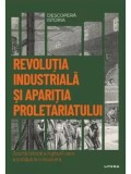 Revolutia industriala si aparitia proletariatului. Scurta istorie a rupturii care a condus la o noua era/***