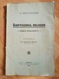 Scepticismul religios. Studiu apologetic - Franz Hettinger