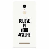 Husa silicon pentru Xiaomi Remdi Note 3, Believe In Yourlfie