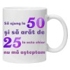 Cana alba personalizata &quot;sa ajung la 50 si sa arat de 25&quot;, INOVATIX&reg;️. 330ml, Oem