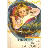 Elena Dan - Convulsiile febrile la copil - 136647