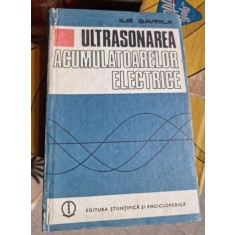 Ilie Gavrila - Ultrasonarea Acumulatoarelor Electrice