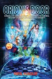 Orion&#039;s Door: Symbols of Consciousness &amp; Blueprints of Control - The Story of Orion&#039;s Influence Over Humanity