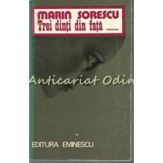 Trei Dinti Din Fata. Roman - Marin Sorescu