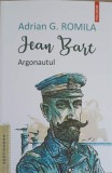 Jean Bart, Argonautul - Adrian G. Romila, Polirom 2024, Biografii, Roman, Editie Necartonata