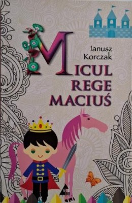 Micul rege Macius &amp;ndash; Ianusz Korczak foto