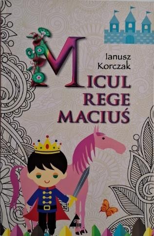 Micul rege Macius &ndash; Ianusz Korczak
