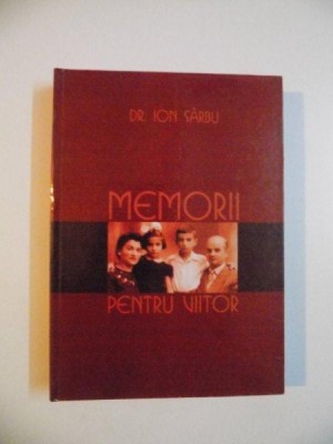 MEMORII PENTRU VIITOR de ION SARBU , 2007 foto