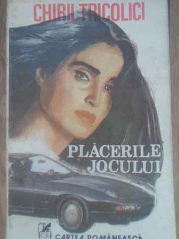 PLACERILE JOCULUI-CHIRIL TRICOLICI-175864