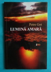 Petre Got &ndash; Lumina amara ( prima editie )