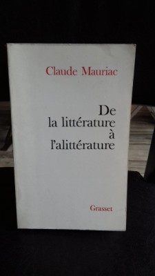 DE LA LITTERATURE A L ALITTERATURE - CLAUDE MAURIAC foto