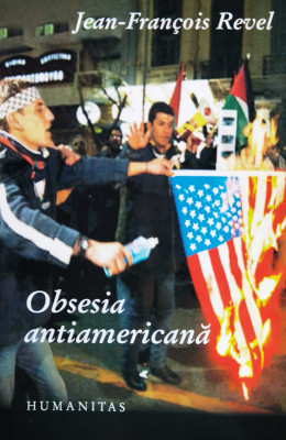 Obsesia Antiamericana - Jean Francois Revel , H1 foto