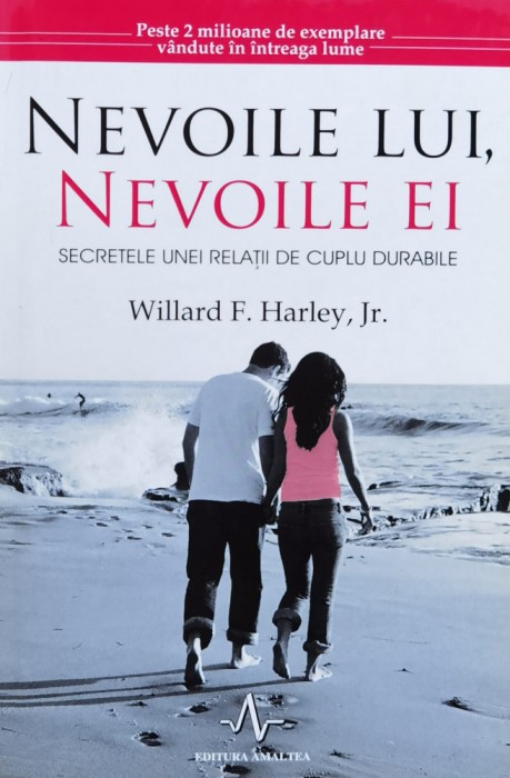 Nevoile Lui, Nevoile Ei. Secretele Unei Relatii De Cuplu Dura - Harley Willard F. , F766