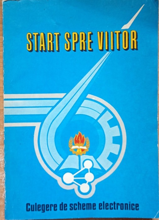 Start spre viitor. Culegere de scheme electronice