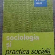 Sociologia Si Practica Sociala - Necunoscut ,521414