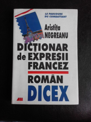 Dictionar de expresii francez roman DICEX - Aristita Negreanu foto