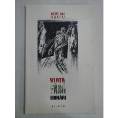 VIATA FARA URMARI (poezii) - Adrian Suciu (dedicatie si autograf)
