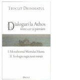 Dialoguri la Athos intre cer si pamant - Monahul Teoclit Dionisiatul