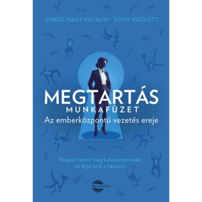 Megtart&amp;aacute;s - Munkaf&amp;uuml;zet - Az emberk&amp;ouml;zpont&amp;uacute; vezet&amp;eacute;s ereje - Csik&amp;oacute;s-Nagy Katalin foto