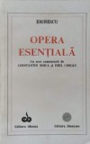 OPERA ESENTIALA CU ZECE COMENTARII DE CONSTANTIN NOICA SI EMIL CIORAN-MIHAI EMINESCU-359887