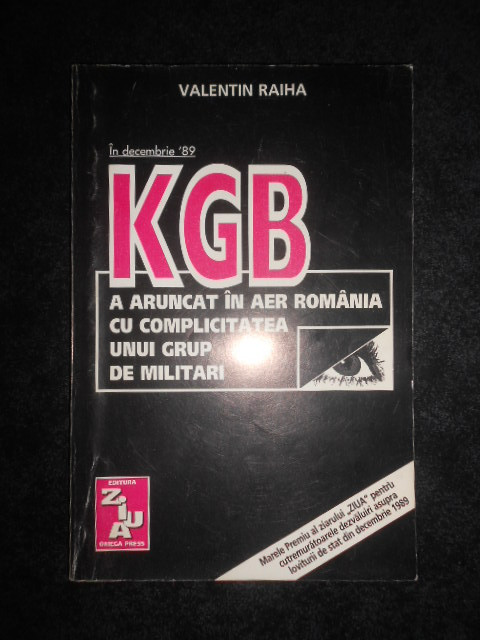 Valentin Raiha - KGB a aruncat in aer Romania cu complicitatea unui grup de...