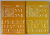 LANGUES ET IDENTITES CULTURELLES DANS L &#039;EUROPE DES XVI e et XVII e SIECLE , VOLUMELE I - II , 2005