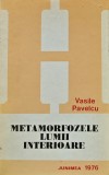 Cartea Metamorfozele lumii interioare Vasile Pavelcu 1976 Editura Junimea Brosata 254 Pagini Psihologie
