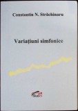 Variatiuni Simfonice - Constantin N. Strachinaru - Poezie, Literatura Romana, Editura Studis, 2018, Paperback, Stare Buna