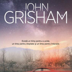 Și vine vremea îndurării - PB - Paperback brosat - John Grisham - RAO