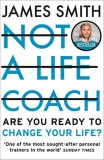 Not a Life Coach | James Smith, Harpercollins Publishers