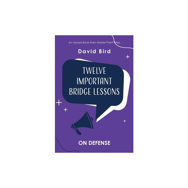Twelve Important Bridge Lessons: On Defense