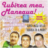 CD Iubirea Mea Maneaua! Vol.1, original: Adrian Minune, Vali Vijelie, Fox, Folk