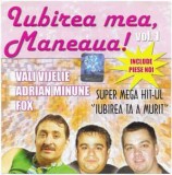 CDr Iubirea Mea Maneaua! Vol.1, original: Adrian Minune, Vali Vijelie, original