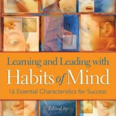 Learning and Leading with Habits of Mind: 16 Essential Characteristics for Success