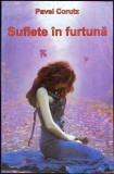 Suflete &icirc;n furtună - Pavel Coruț - Roman, Editura Ștefan, 2013, 286 pagini