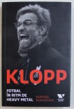 KLOPP - FOTBAL IN RITM DE HEAVY METAL de RAPHAEL HONIGSTEIN , 2018