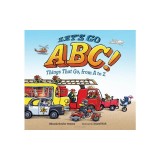 Let's Go ABC!: Things That Go, from A to Z