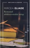 Romanul adolescentului miop - Mircea Eliade