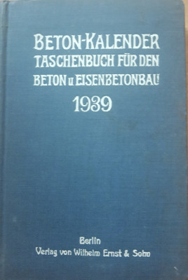 Beton kalender. Taschenbuch fur den beton u eisenbetonbau - Agenda 1939 foto