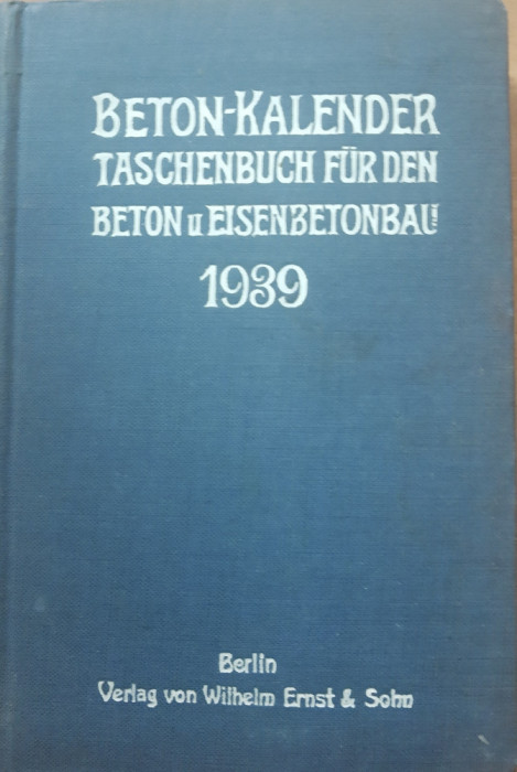 Beton kalender. Taschenbuch fur den beton u eisenbetonbau - Agenda 1939