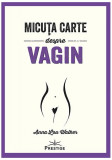 Micuța carte despre Vagin - Paperback brosat - Anna Lou Walker - Prestige