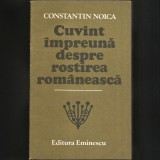 Cuv&acirc;nt &Icirc;mpreună Despre Rostirea Filosofică Rom&acirc;nească, de Constantin Noica - Filozofie / Filosofie - Viață și Societate, Creație și Frumos - Eseuri