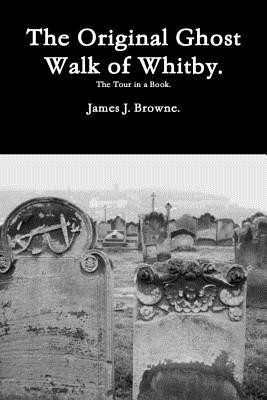 The Original Ghost Walk of Whitby-The Tour in a Book. foto