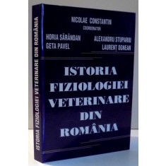 ISTORIA FIZIOLOGIEI VETERINARE DIN ROMANIA de NICOLAE CONSTANTIN...LAURENT OGNEAN , 2008