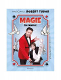 Magie &icirc;n familie - Paperback brosat - Magicianul Robert Tudor - Bookzone