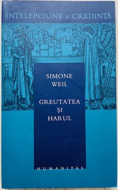 Greutatea si harul - Simone Weil