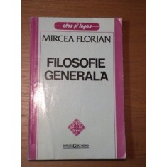 FILOSOFIE GENERALA de MIRCEA FLORIAN