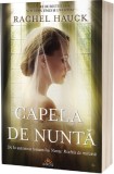 Capela de nunta - Rachel Hauck - Editura Act si Politon