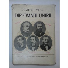 DIPLOMATII UNIRII - DUMITRU VITCU